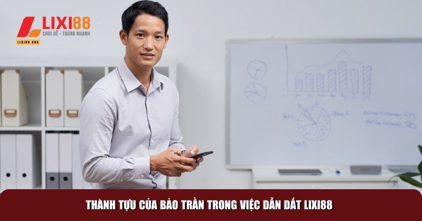 Thành tựu của Bảo Trần trong việc dẫn dắt Lixi88